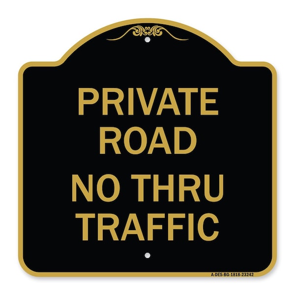 Signmission Private Road No Thru Traffic Sign, Black & Gold Aluminum Sign, 18" x 18", BG-1818-23242 A-DES-BG-1818-23242 - main